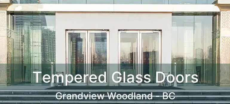  Tempered Glass Doors Grandview Woodland - BC