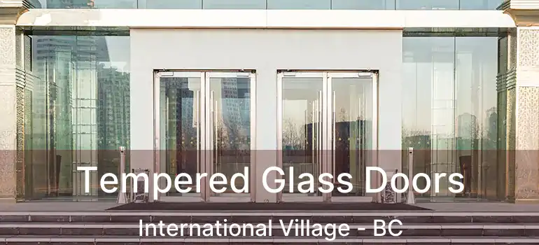  Tempered Glass Doors International Village - BC