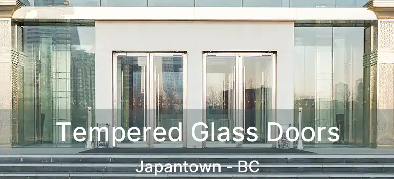  Tempered Glass Doors Japantown - BC