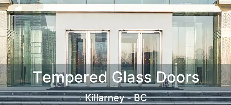  Tempered Glass Doors Killarney - BC