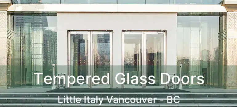  Tempered Glass Doors Little Italy Vancouver - BC