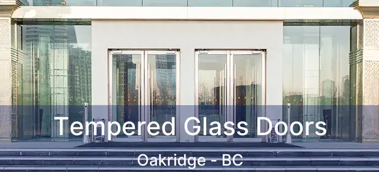  Tempered Glass Doors Oakridge - BC
