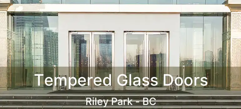  Tempered Glass Doors Riley Park - BC