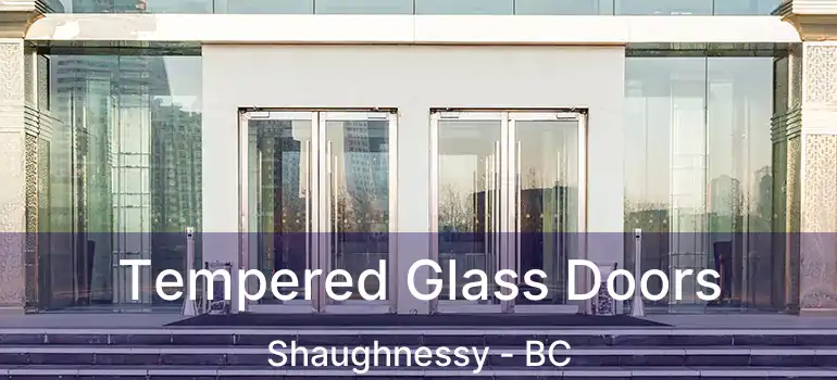 Tempered Glass Doors Shaughnessy - BC
