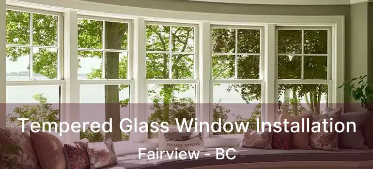  Tempered Glass Window Installation Fairview - BC