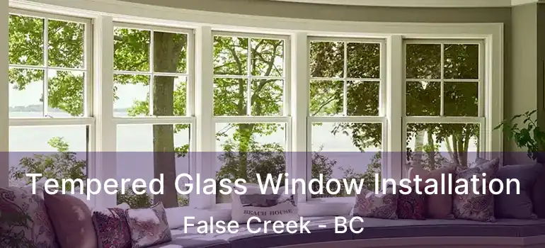  Tempered Glass Window Installation False Creek - BC