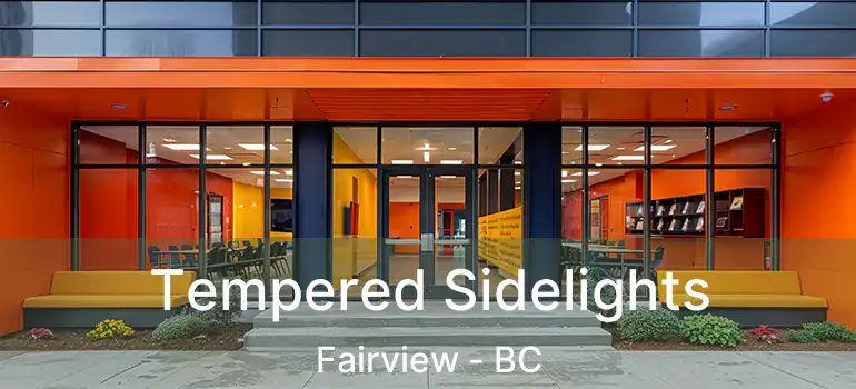  Tempered Sidelights Fairview - BC