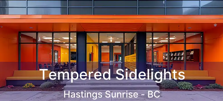  Tempered Sidelights Hastings Sunrise - BC