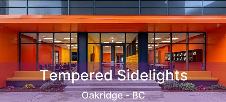  Tempered Sidelights Oakridge - BC