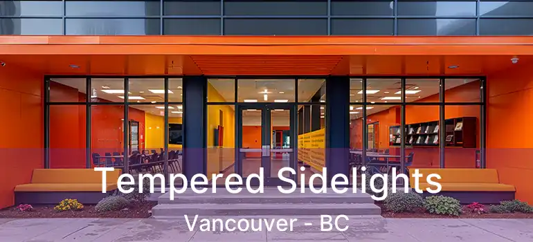  Tempered Sidelights Vancouver - BC