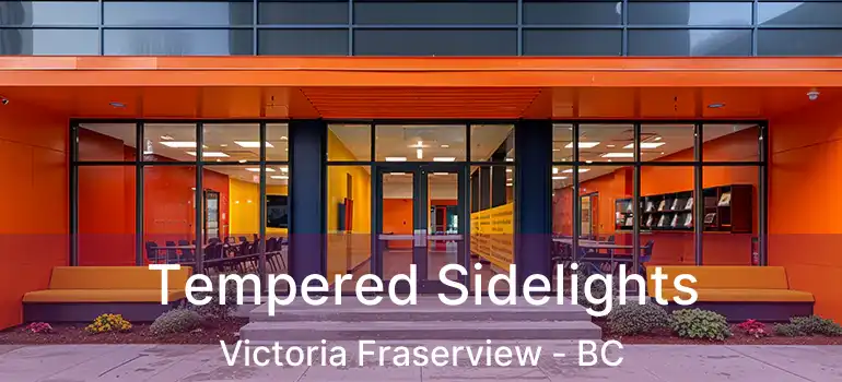  Tempered Sidelights Victoria Fraserview - BC
