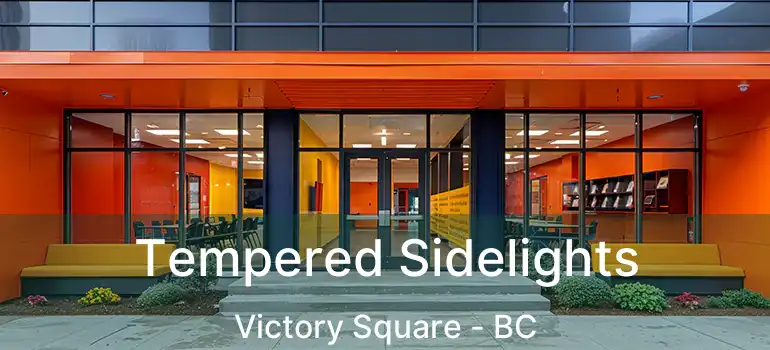  Tempered Sidelights Victory Square - BC