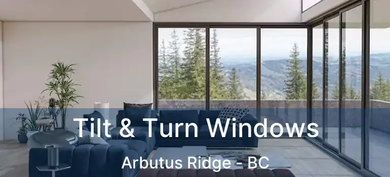  Tilt & Turn Windows Arbutus Ridge - BC