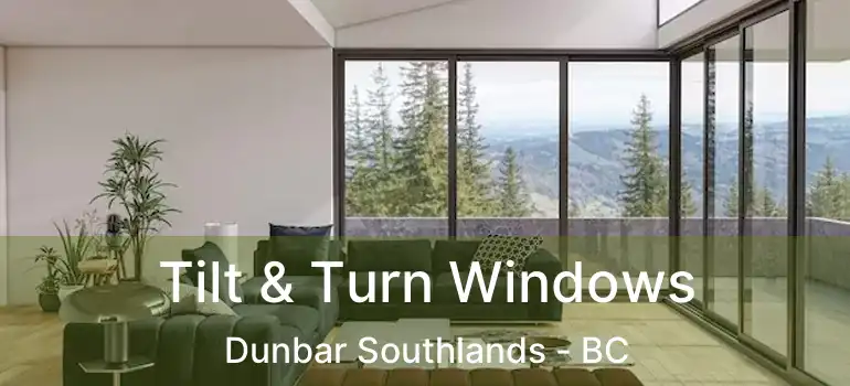  Tilt & Turn Windows Dunbar Southlands - BC