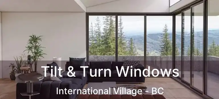  Tilt & Turn Windows International Village - BC