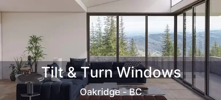  Tilt & Turn Windows Oakridge - BC