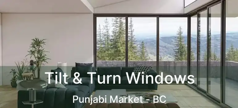  Tilt & Turn Windows Punjabi Market - BC