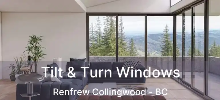  Tilt & Turn Windows Renfrew Collingwood - BC