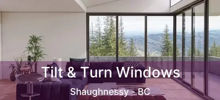  Tilt & Turn Windows Shaughnessy - BC