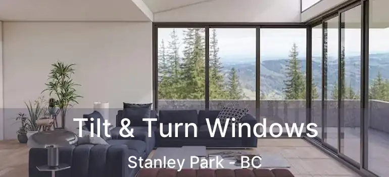  Tilt & Turn Windows Stanley Park - BC