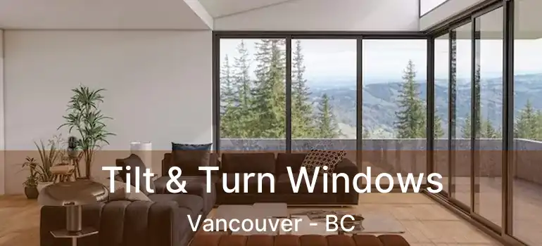  Tilt & Turn Windows Vancouver - BC