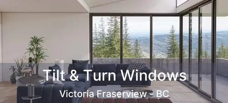  Tilt & Turn Windows Victoria Fraserview - BC