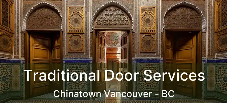  Traditional Door Services Chinatown Vancouver - BC