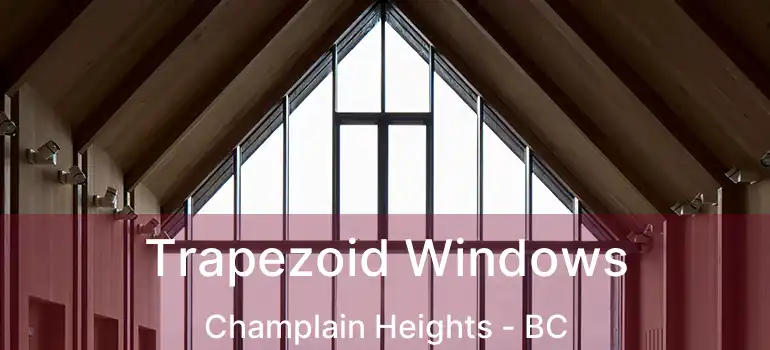  Trapezoid Windows Champlain Heights - BC