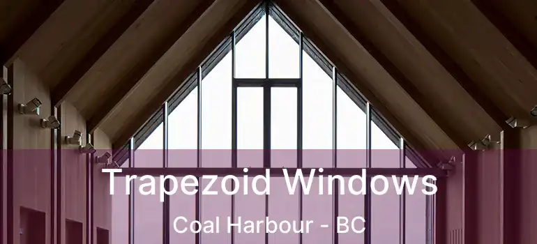  Trapezoid Windows Coal Harbour - BC