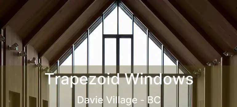  Trapezoid Windows Davie Village - BC