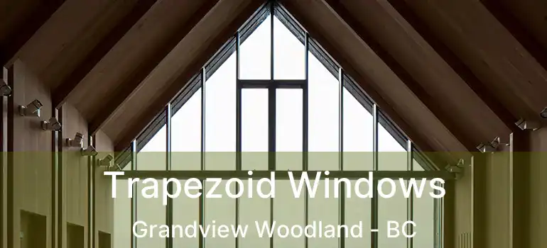  Trapezoid Windows Grandview Woodland - BC