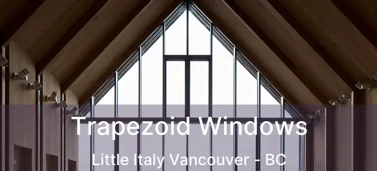  Trapezoid Windows Little Italy Vancouver - BC