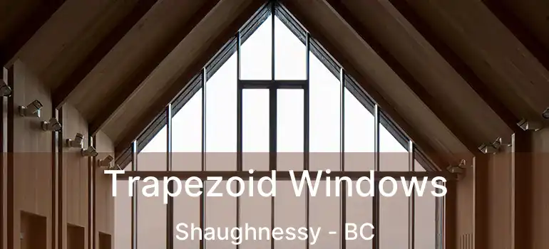  Trapezoid Windows Shaughnessy - BC