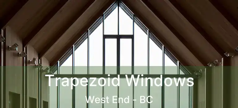  Trapezoid Windows West End - BC