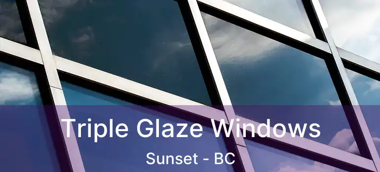  Triple Glaze Windows Sunset - BC