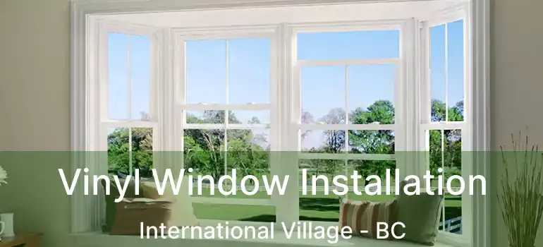  Vinyl Window Installation International Village - BC