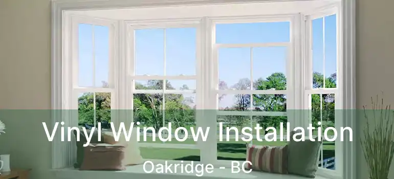  Vinyl Window Installation Oakridge - BC