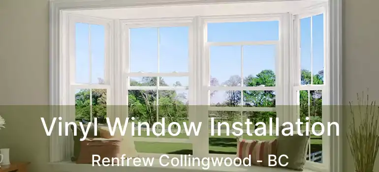  Vinyl Window Installation Renfrew Collingwood - BC