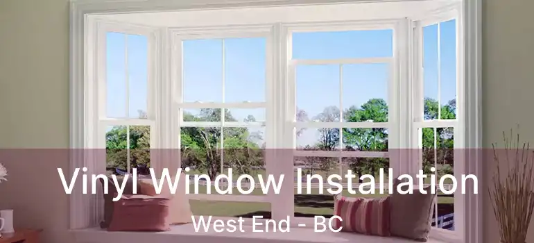  Vinyl Window Installation West End - BC