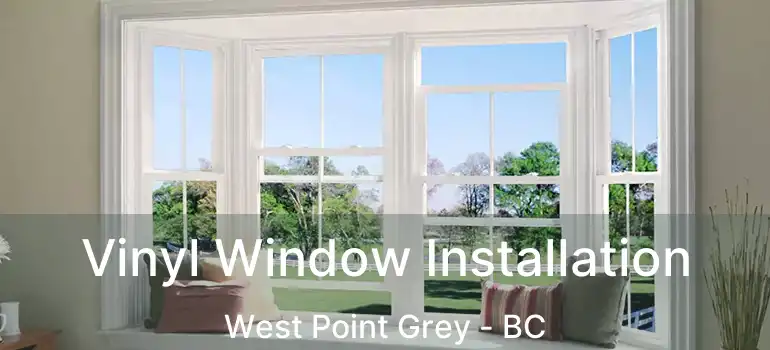  Vinyl Window Installation West Point Grey - BC