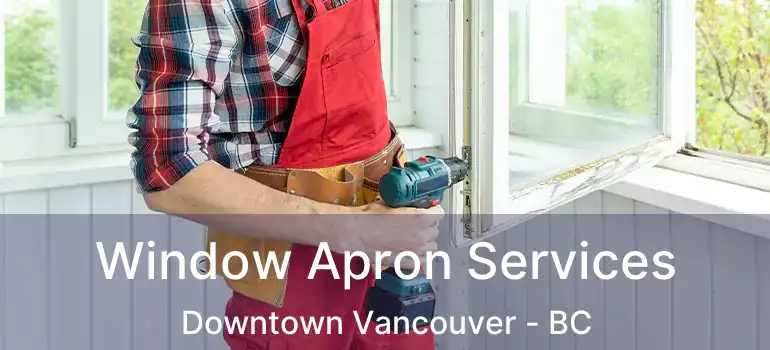  Window Apron Services Downtown Vancouver - BC