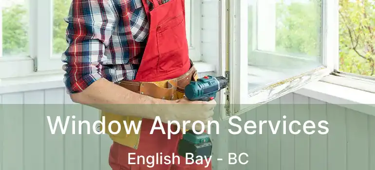  Window Apron Services English Bay - BC