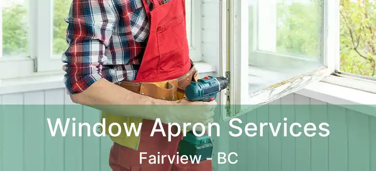  Window Apron Services Fairview - BC
