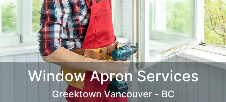  Window Apron Services Greektown Vancouver - BC