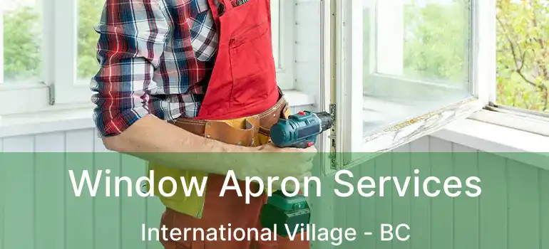  Window Apron Services International Village - BC