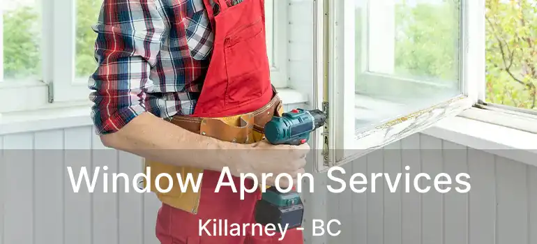  Window Apron Services Killarney - BC