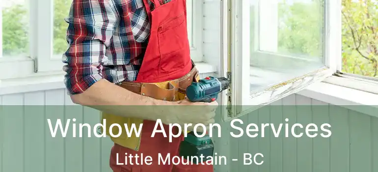  Window Apron Services Little Mountain - BC