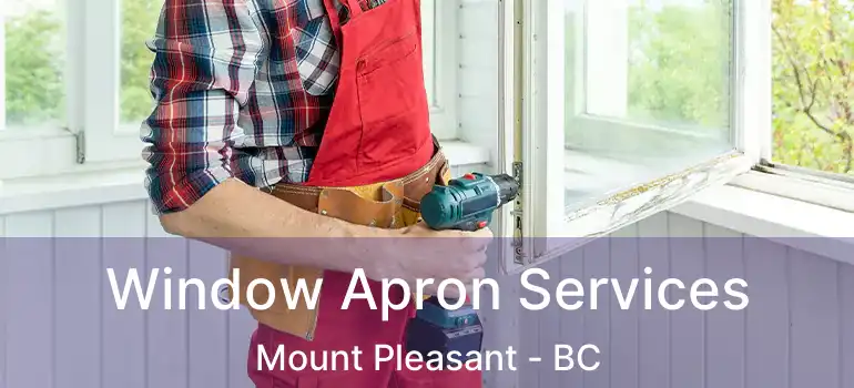  Window Apron Services Mount Pleasant - BC