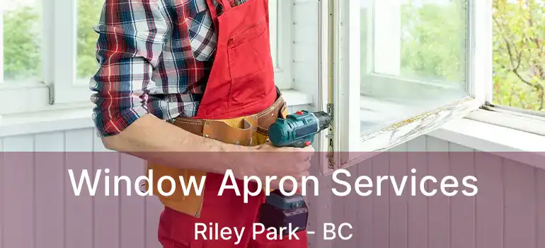  Window Apron Services Riley Park - BC