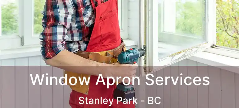  Window Apron Services Stanley Park - BC